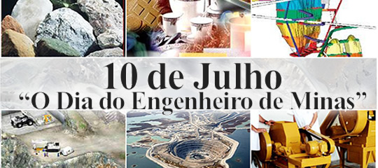 DIA 10 DE JULHO É O DIA DO ENGENHEIRO DE MINAS