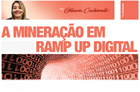 A MINERAÇÃO EM RAMP UP DIGITAL﻿